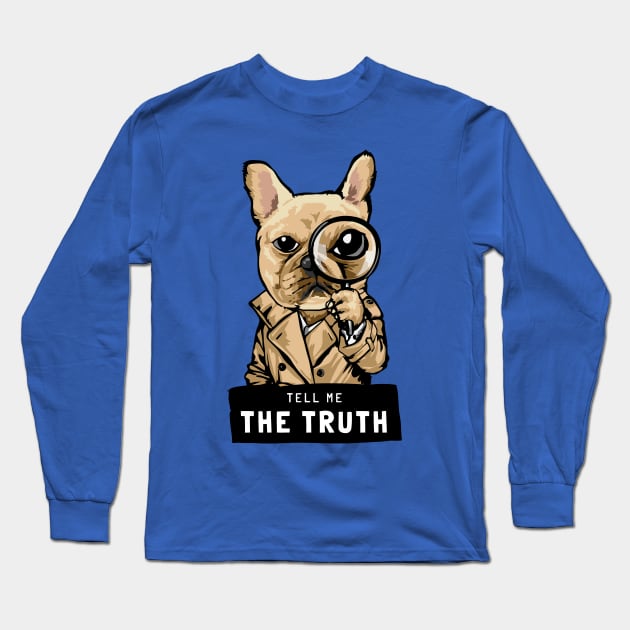 Tell me the truth Long Sleeve T-Shirt by DogsandCats